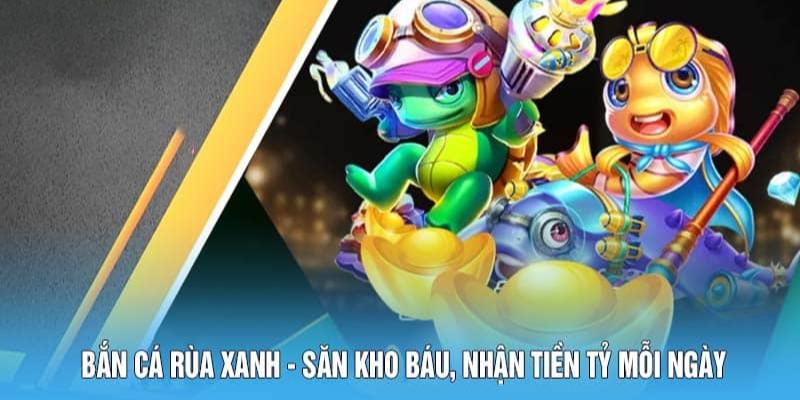 Một số tính năng đặc biệt xuất hiện trong game săn cá rùa xanh